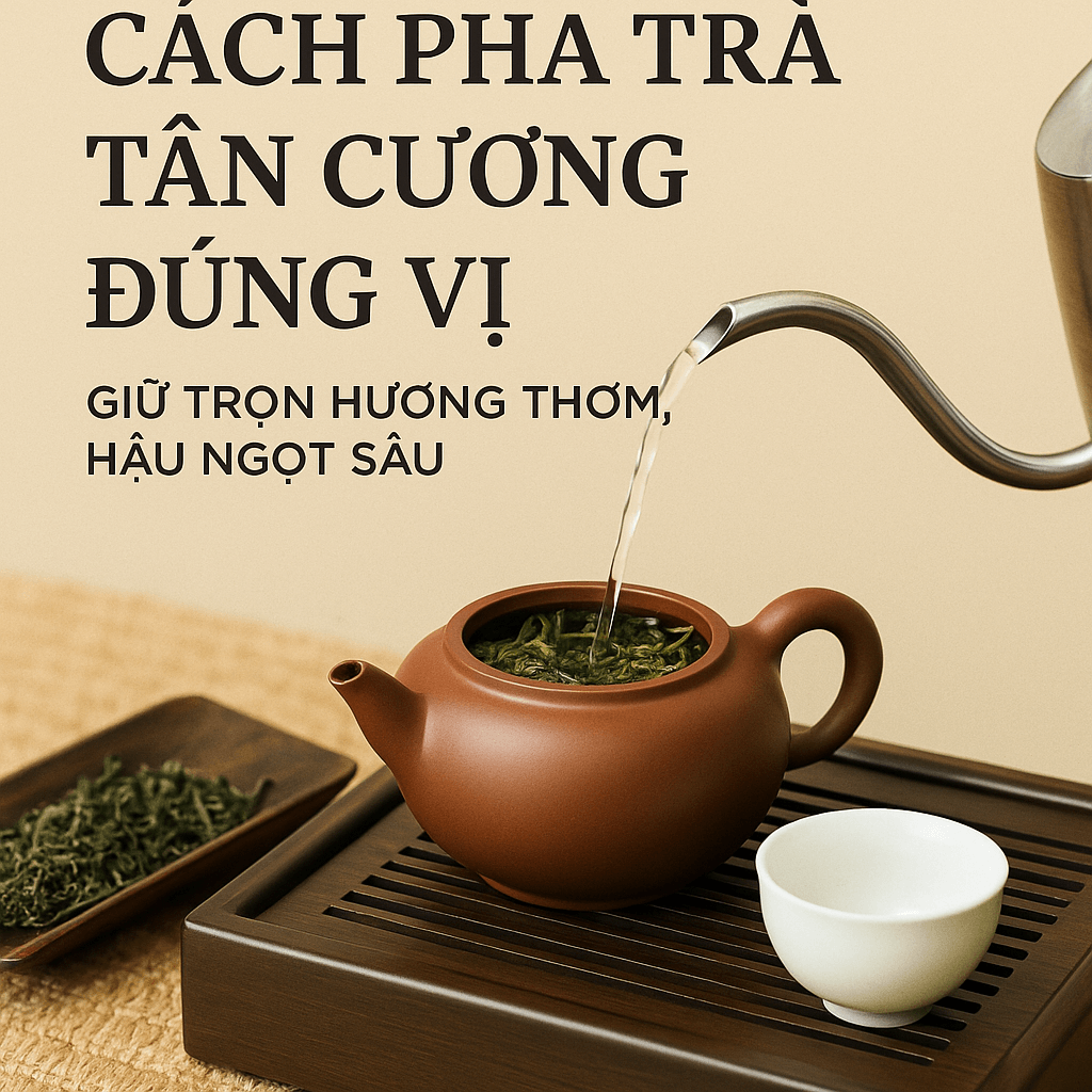 Cách Pha Trà Tân Cương Đúng Vị – Giữ Trọn Hương Thơm, Hậu Ngọt Sâu
